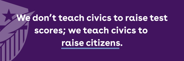 A purple background with a shield that says "We don't teach civics to raise test scores; we teach civics to raise citizens."